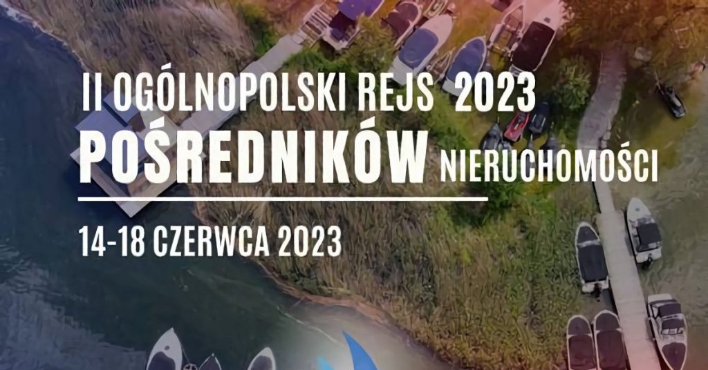 Zapraszamy na drugi ogólnopolski rejs pośredników nieruchomości 2023
